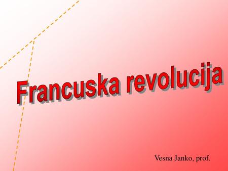 Francuska revolucija Vesna Janko, prof..