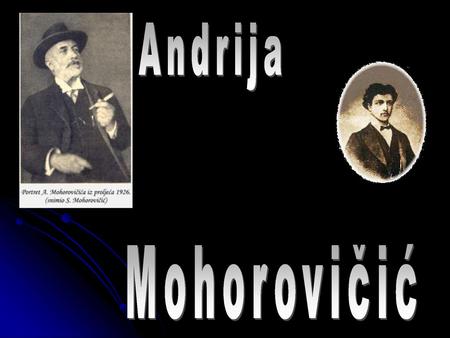 Andrija Mohorovičić.