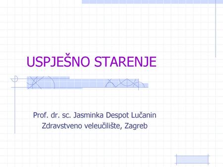 Prof. dr. sc. Jasminka Despot Lučanin Zdravstveno veleučilište, Zagreb