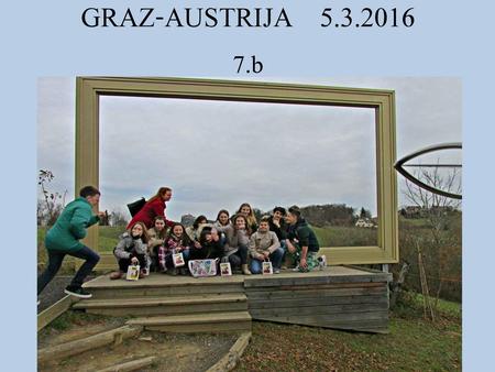 GRAZ-AUSTRIJA 5.3.2016 7.b.