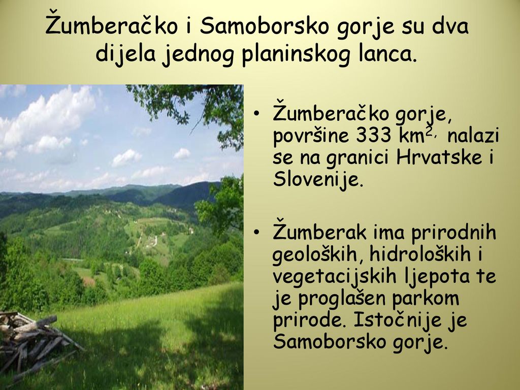 Žumberačko i Samoborsko gorje su dva dijela jednog planinskog lanca.