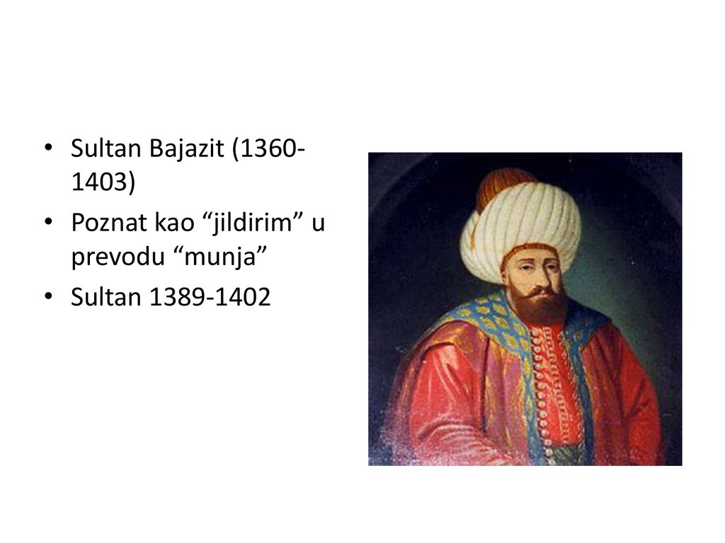 Sultan Bajazit ( ) Poznat kao jildirim u prevodu munja Sultan