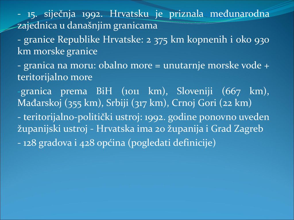 - 15. siječnja Hrvatsku je priznala međunarodna zajednica u današnjim granicama