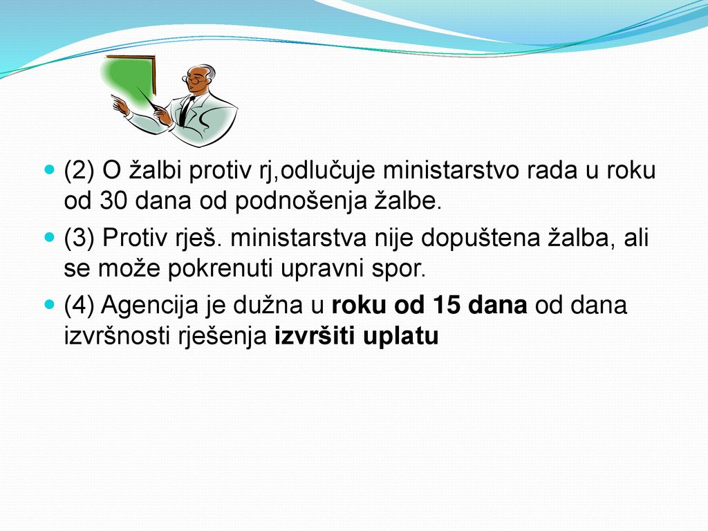 (2) O žalbi protiv rj,odlučuje ministarstvo rada u roku od 30 dana od podnošenja žalbe.