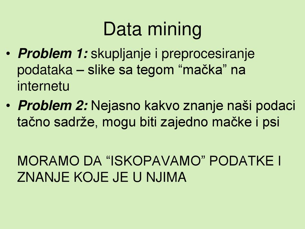 Data mining Problem 1: skupljanje i preprocesiranje podataka – slike sa tegom mačka na internetu.