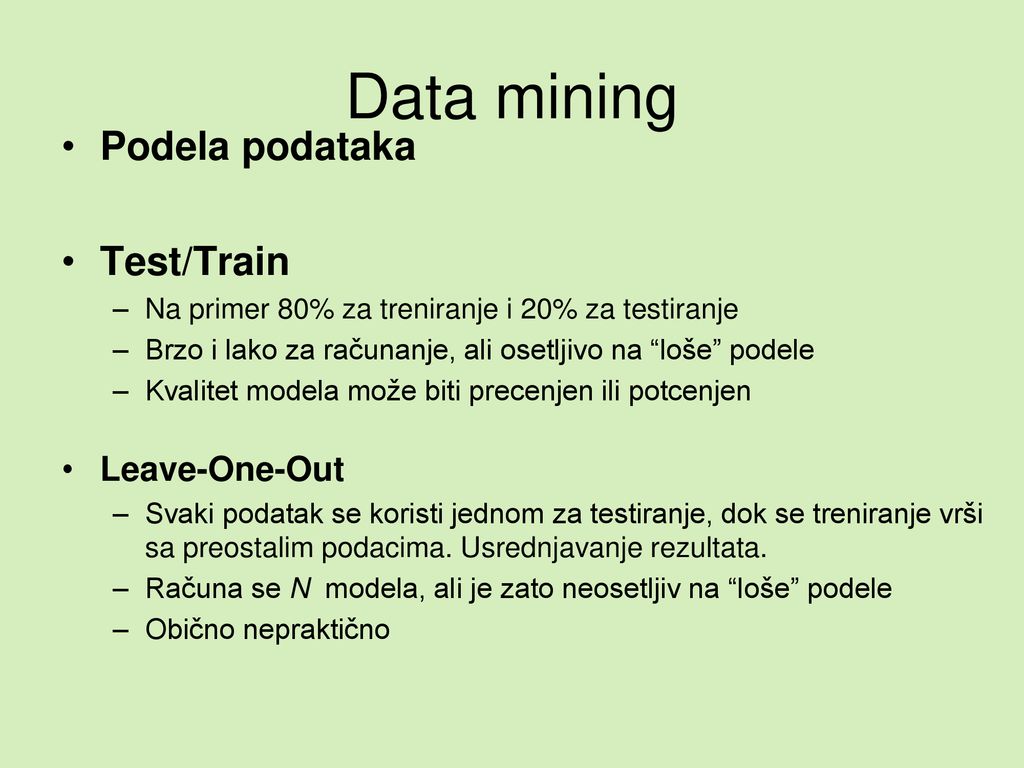 Data mining Podela podataka Test/Train Leave-One-Out