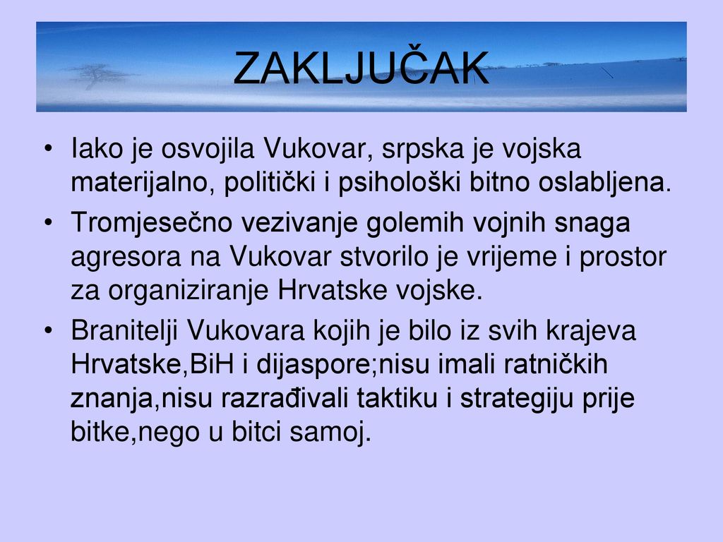 ZAKLJUČAK Iako je osvojila Vukovar, srpska je vojska materijalno, politički i psihološki bitno oslabljena.