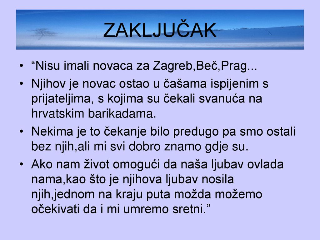 ZAKLJUČAK Nisu imali novaca za Zagreb,Beč,Prag...