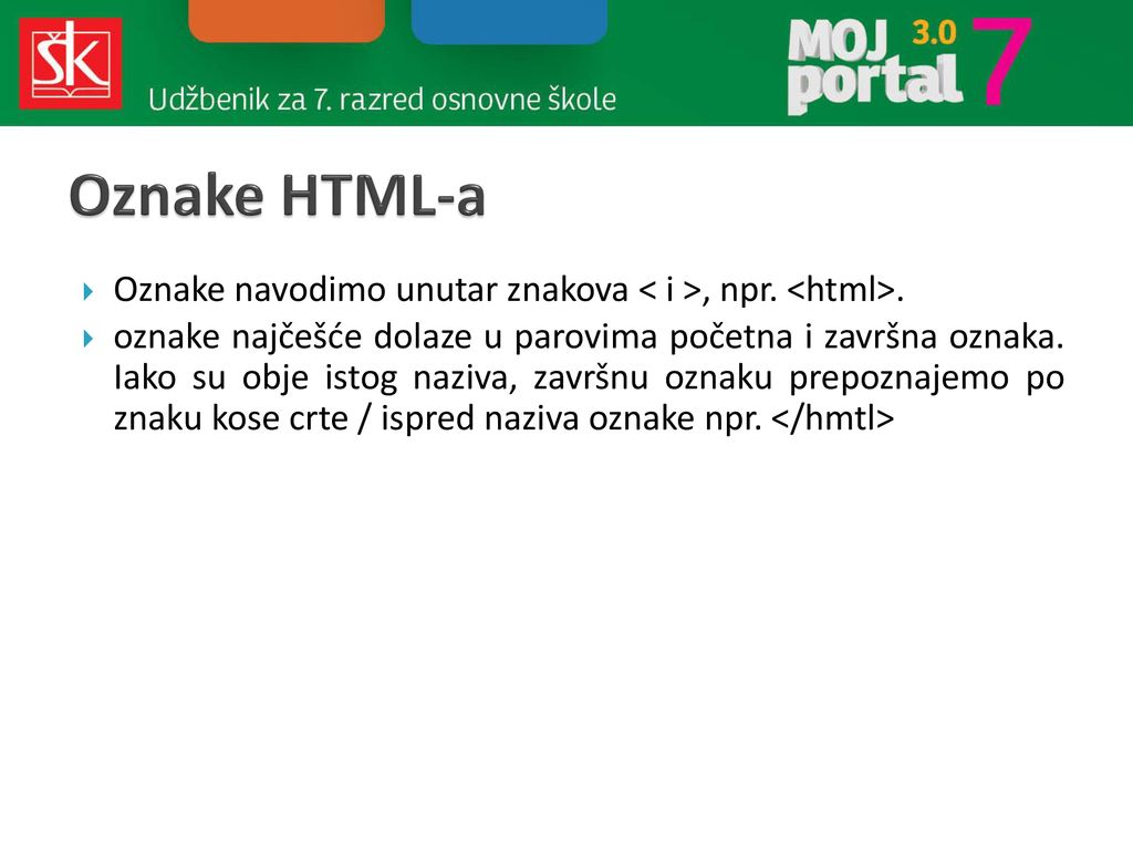 Oznake HTML-a Oznake navodimo unutar znakova < i >, npr. <html>.