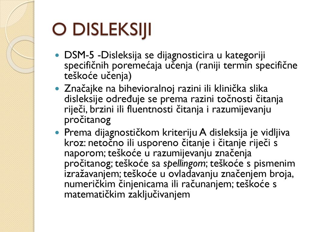 O DISLEKSIJI DSM-5 -Disleksija se dijagnosticira u kategoriji specifičnih poremećaja učenja (raniji termin specifične teškoće učenja)