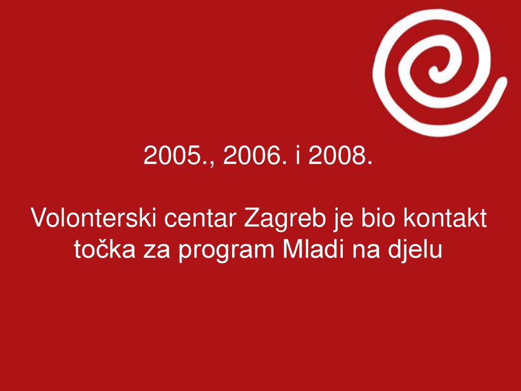 2005., i Volonterski centar Zagreb je bio kontakt točka za program Mladi na djelu