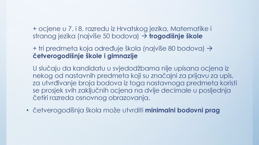 + ocjene u 7. i 8. razredu iz Hrvatskog jezika, Matematike i stranog jezika (najviše 50 bodova)  trogodišnje škole