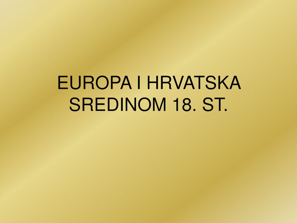 EUROPA I HRVATSKA SREDINOM 18. ST.