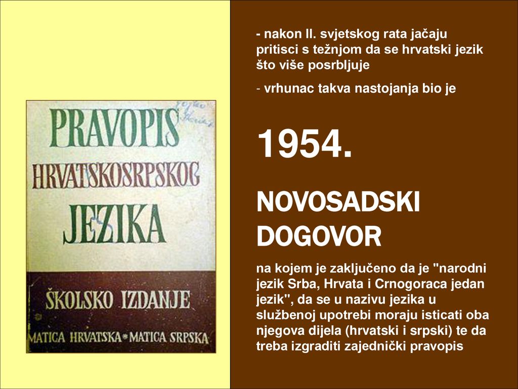 - nakon II. svjetskog rata jačaju pritisci s težnjom da se hrvatski jezik što više posrbljuje