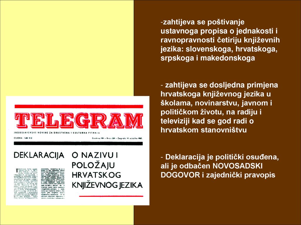zahtijeva se poštivanje ustavnoga propisa o jednakosti i ravnopravnosti četiriju književnih jezika: slovenskoga, hrvatskoga, srpskoga i makedonskoga