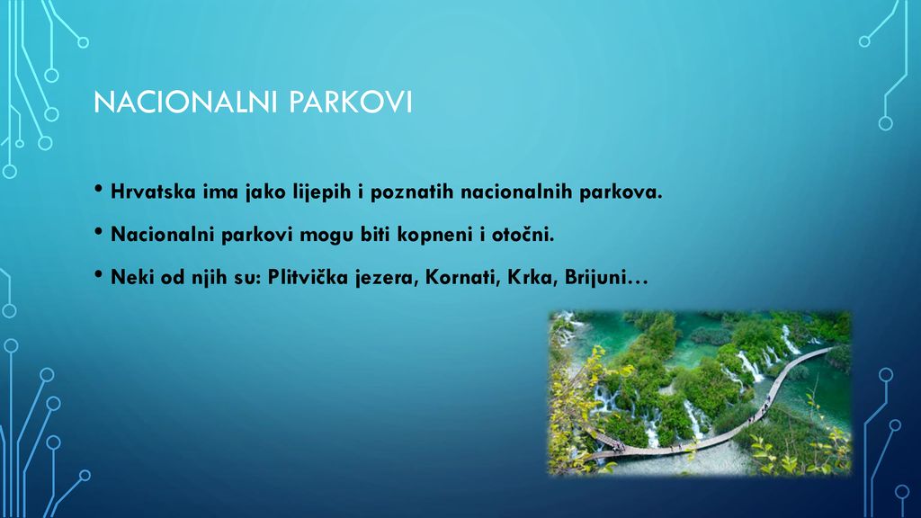 Nacionalni parkovi Hrvatska ima jako lijepih i poznatih nacionalnih parkova. Nacionalni parkovi mogu biti kopneni i otočni.