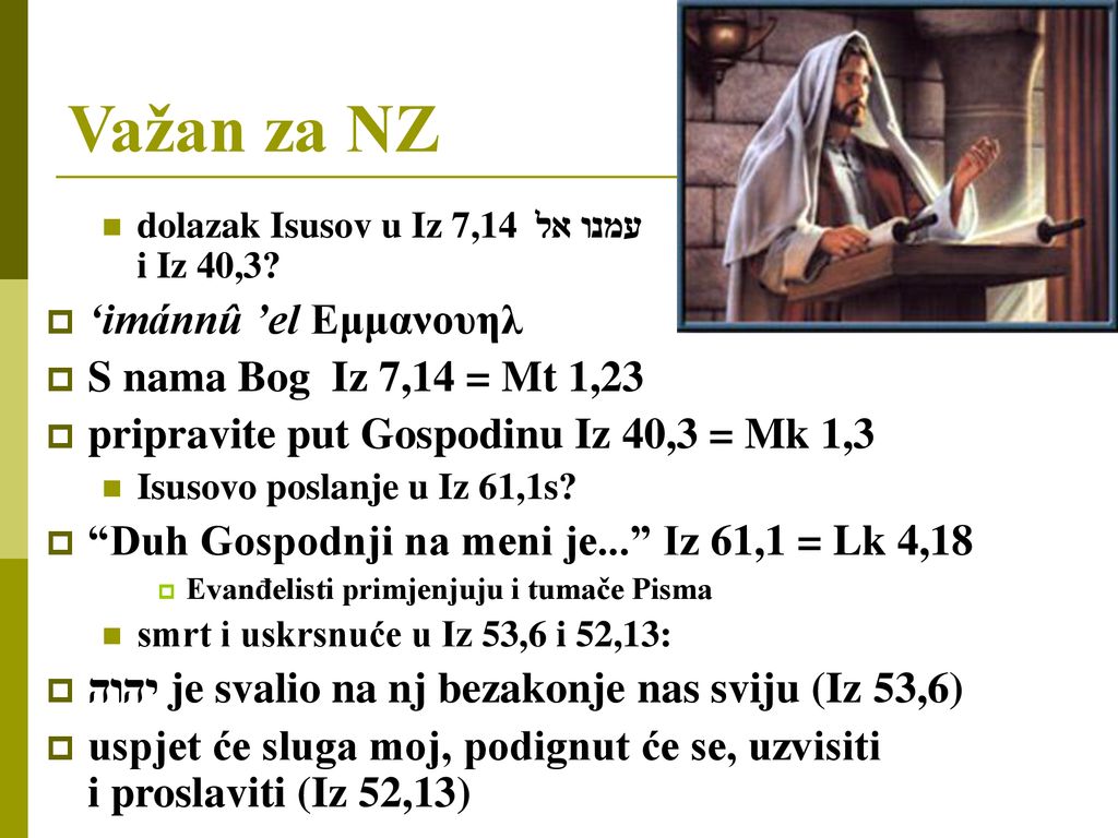 Važan za NZ ‘imánnû ’el Εμμανουηλ S nama Bog Iz 7,14 = Mt 1,23