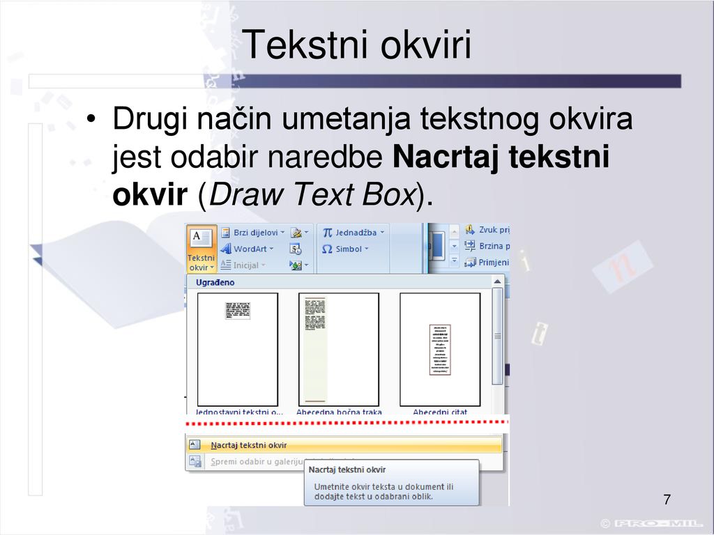 Tekstni okviri Drugi način umetanja tekstnog okvira jest odabir naredbe Nacrtaj tekstni okvir (Draw Text Box).