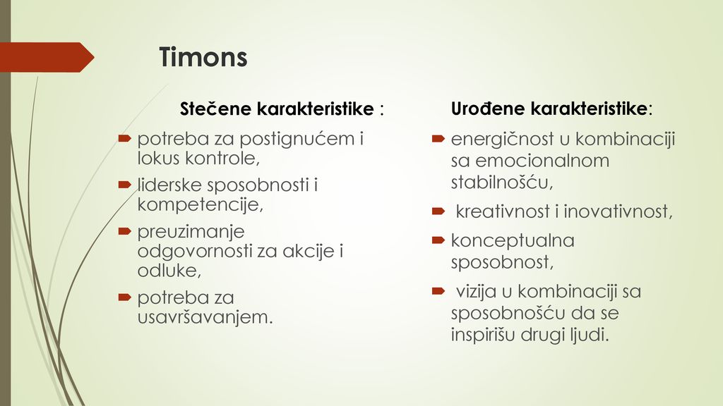 Timons Urođene karakteristike: Stečene karakteristike :