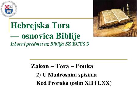 Hebrejska Tora — osnovica Biblije Izborni predmet uz Biblija SZ ECTS 3