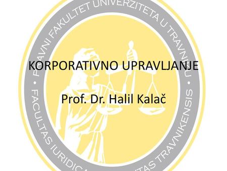 KORPORATIVNO UPRAVLJANJE Prof. Dr. Halil Kalač