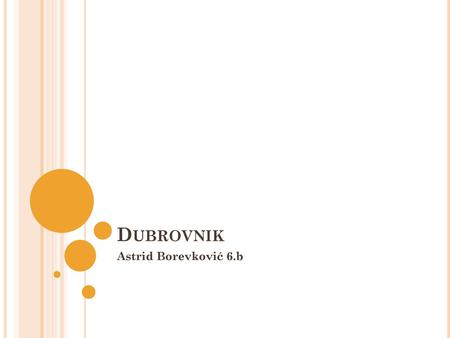 Dubrovnik Astrid Borevković 6.b.