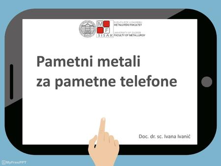 Pametni metali za pametne telefone Doc. dr. sc. Ivana Ivanić.