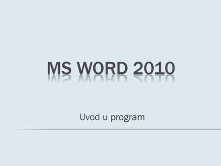 Ms Word 2010 Uvod u program.