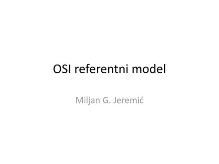 OSI referentni model Miljan G. Jeremić.