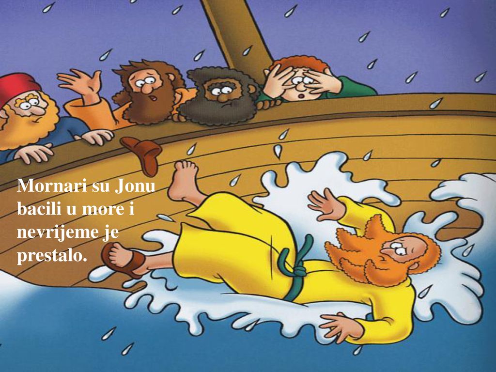 Mornari su Jonu bacili u more i nevrijeme je prestalo.