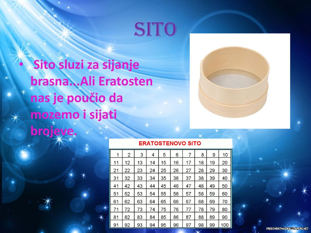 SITO Sito sluzi za sijanje brasna...Ali Eratosten nas je poučio da mozemo i sijati brojeve.