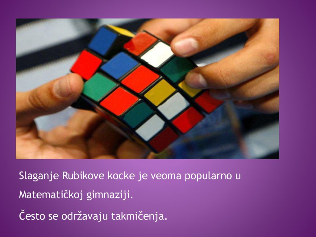 Slaganje Rubikove kocke je veoma popularno u Matematičkoj gimnaziji.