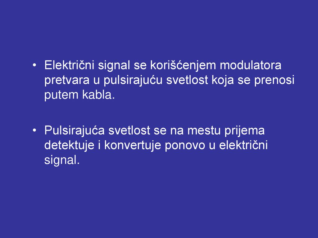 Električni signal se korišćenjem modulatora pretvara u pulsirajuću svetlost koja se prenosi putem kabla.