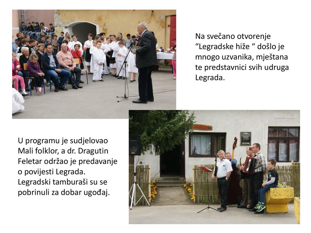 Na svečano otvorenje Legradske hiže došlo je mnogo uzvanika, mještana te predstavnici svih udruga Legrada.