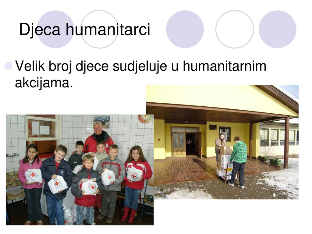 Djeca humanitarci Velik broj djece sudjeluje u humanitarnim akcijama.