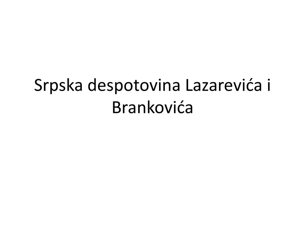 Srpska despotovina Lazarevića i Brankovića