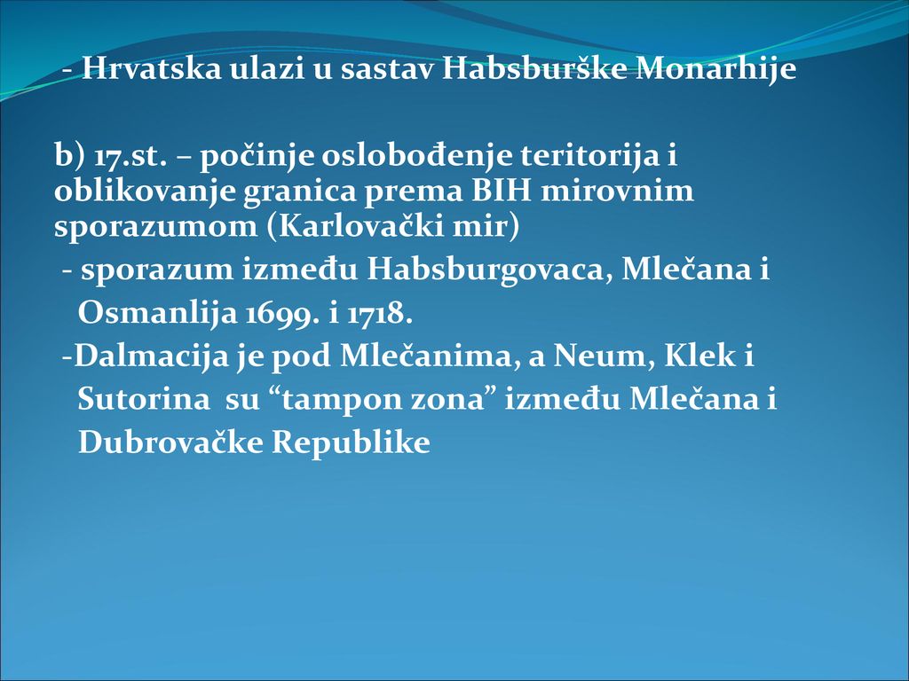 - Hrvatska ulazi u sastav Habsburške Monarhije