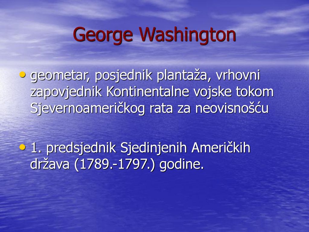 George Washington geometar, posjednik plantaža, vrhovni zapovjednik Kontinentalne vojske tokom Sjevernoameričkog rata za neovisnošću.