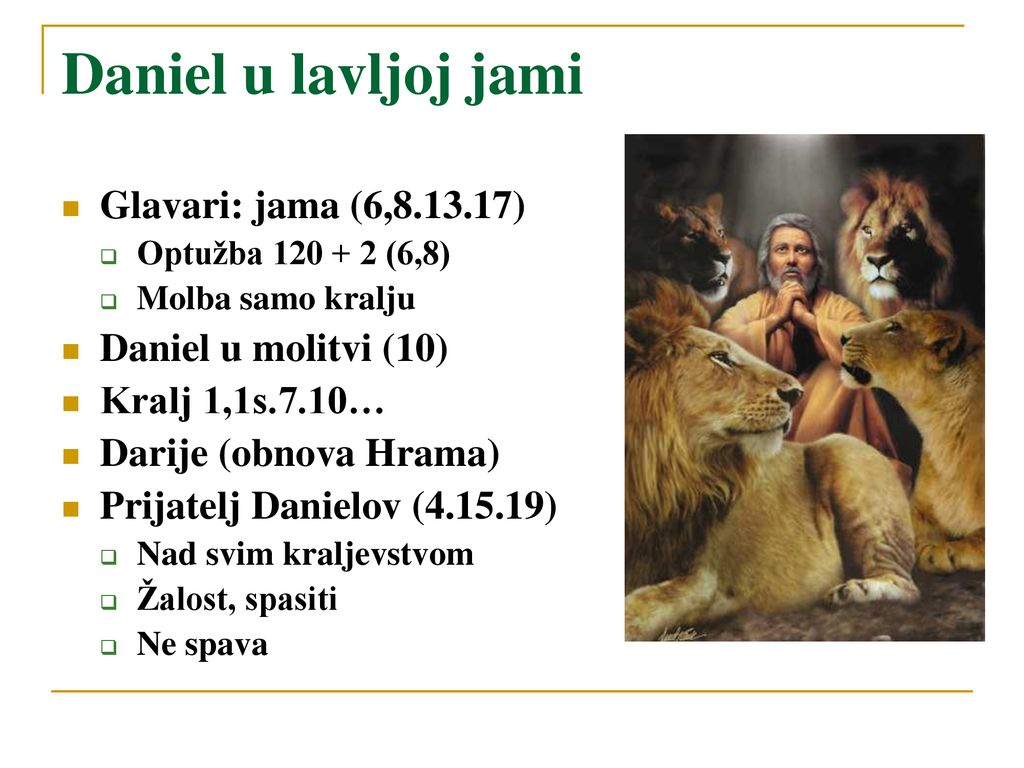 Daniel u lavljoj jami Glavari: jama (6, ) Daniel u molitvi (10)