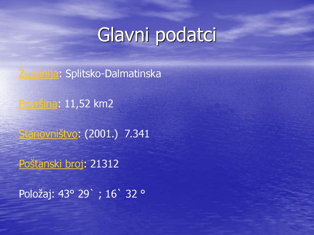 Glavni podatci Županija: Splitsko-Dalmatinska Površina: 11,52 km2