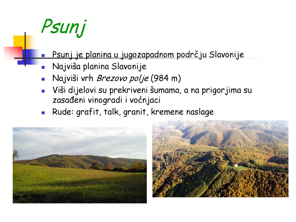 Psunj Psunj je planina u jugozapadnom podrčju Slavonije