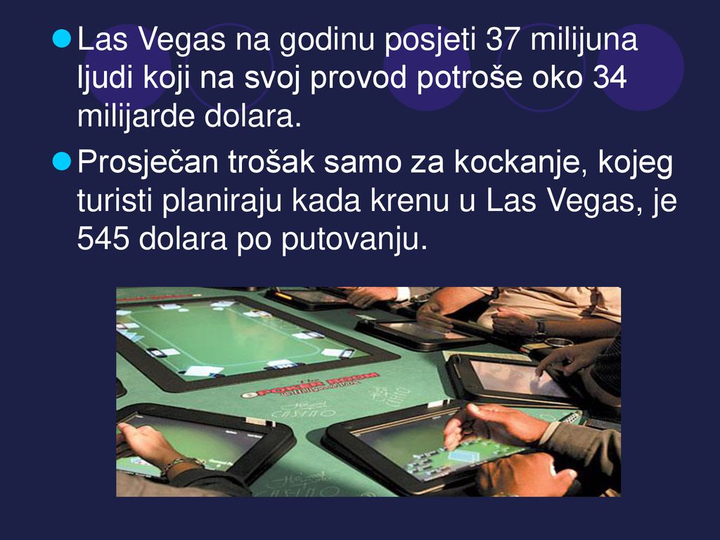 Las Vegas na godinu posjeti 37 milijuna ljudi koji na svoj provod potroše oko 34 milijarde dolara.