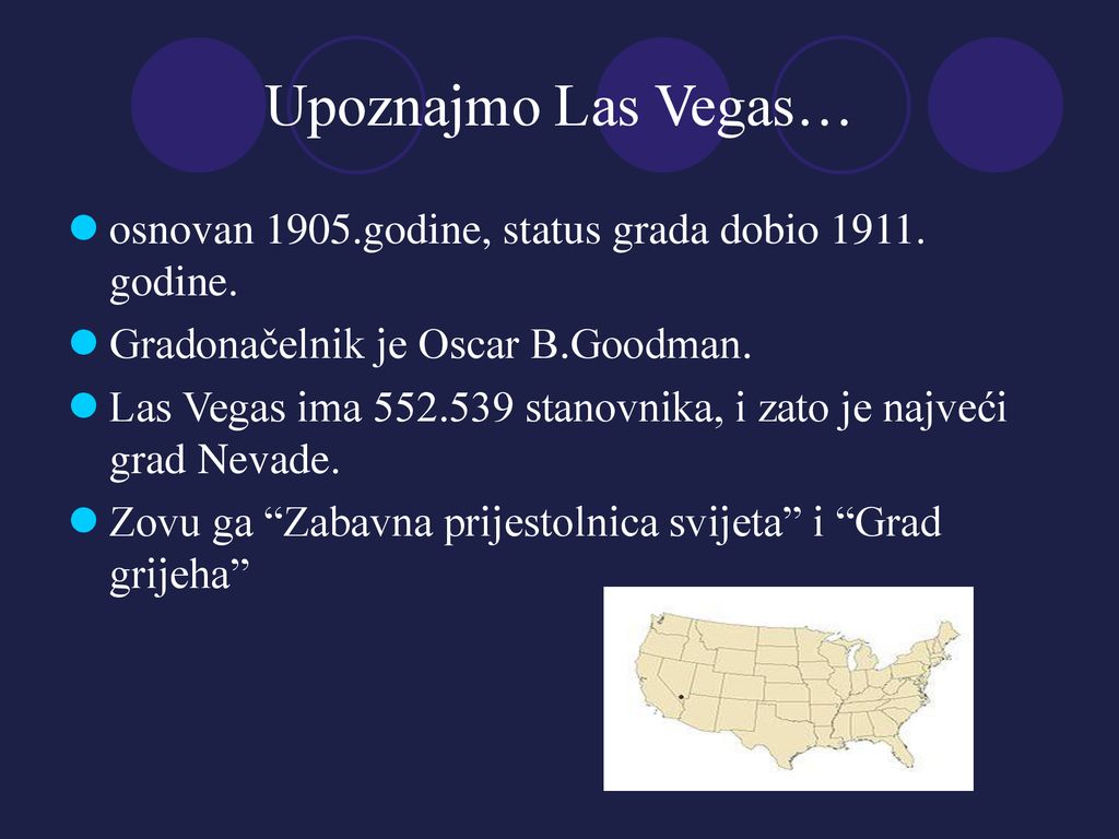 Upoznajmo Las Vegas… osnovan 1905.godine, status grada dobio godine. Gradonačelnik je Oscar B.Goodman.