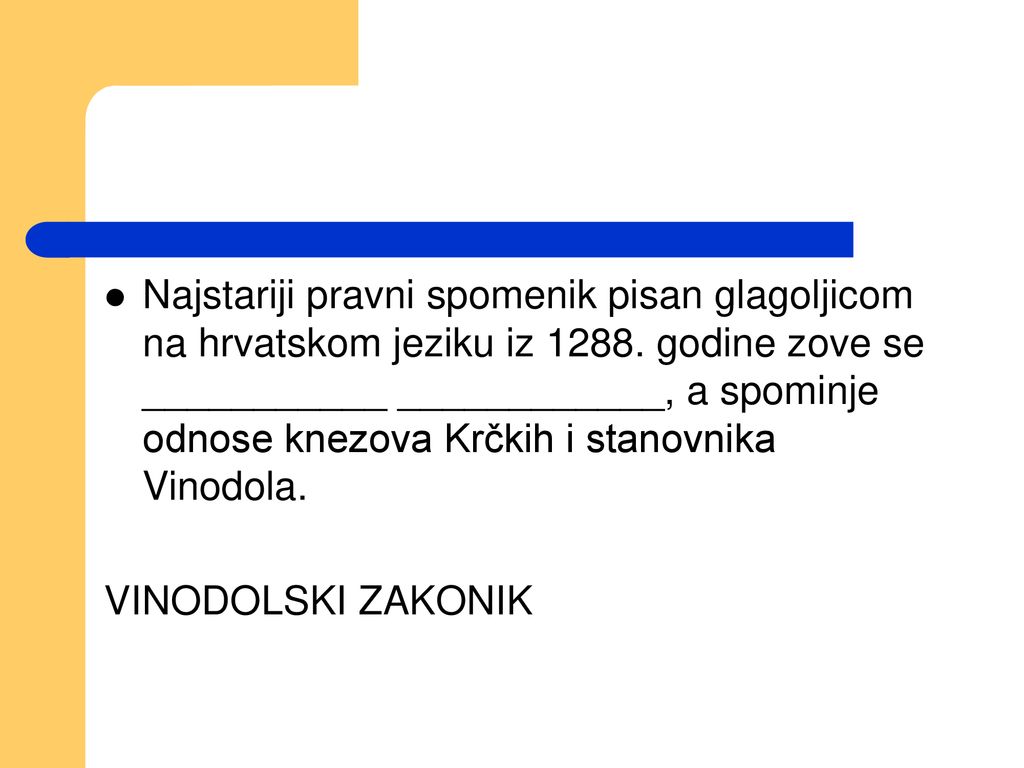 Najstariji pravni spomenik pisan glagoljicom na hrvatskom jeziku iz godine zove se ___________ ____________, a spominje odnose knezova Krčkih i stanovnika Vinodola.