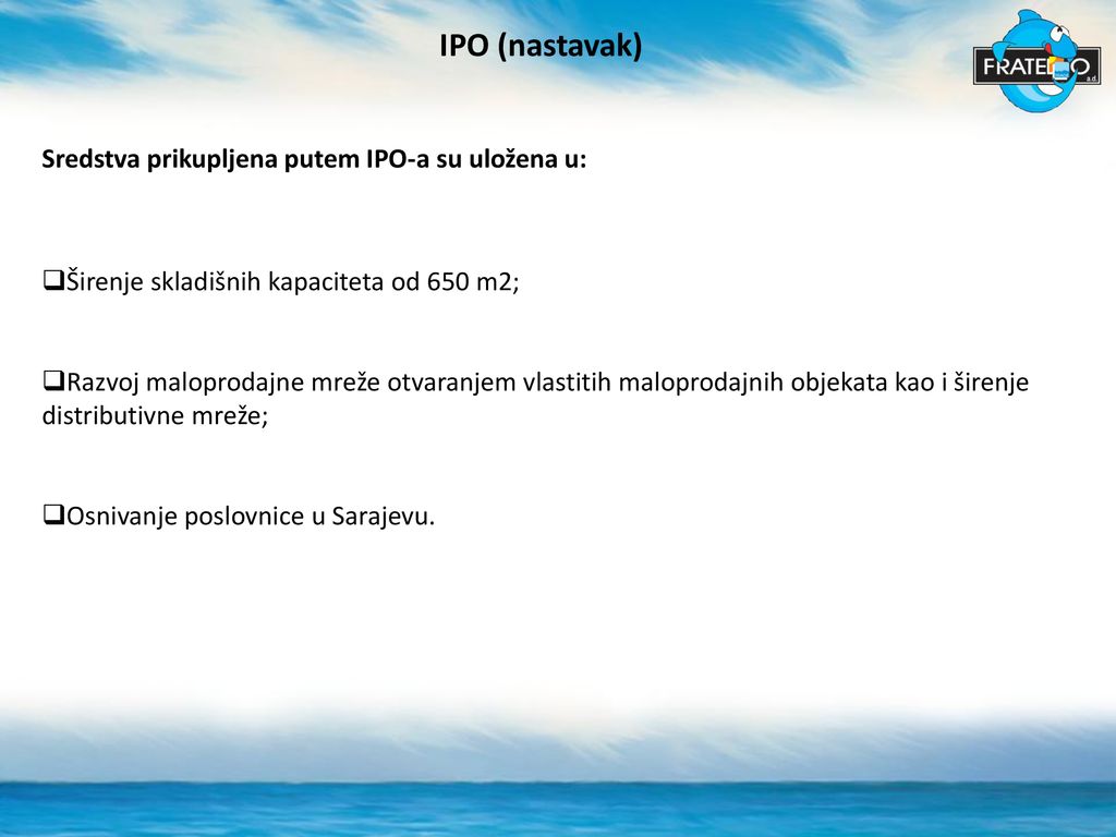 IPO (nastavak) Sredstva prikupljena putem IPO-a su uložena u: