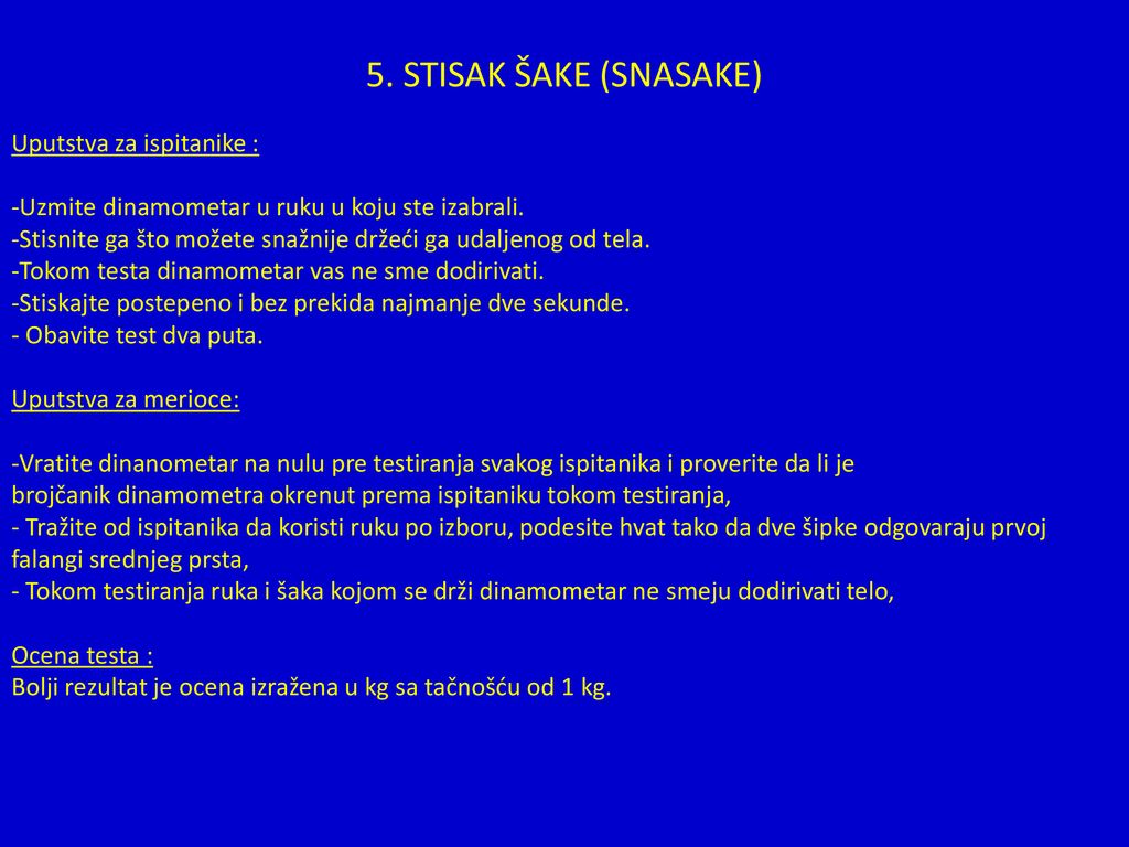 5. STISAK ŠAKE (SNASAKE) Uputstva za ispitanike :