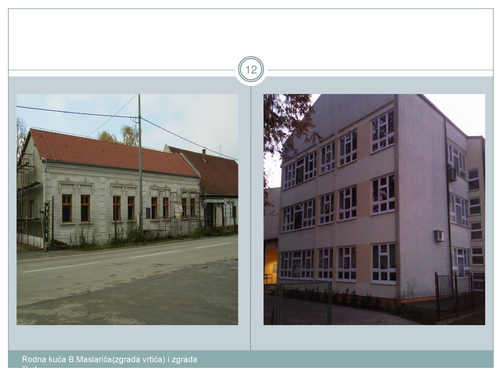 Rodna kuća B.Maslarića(zgrada vrtića) i zgrada škole