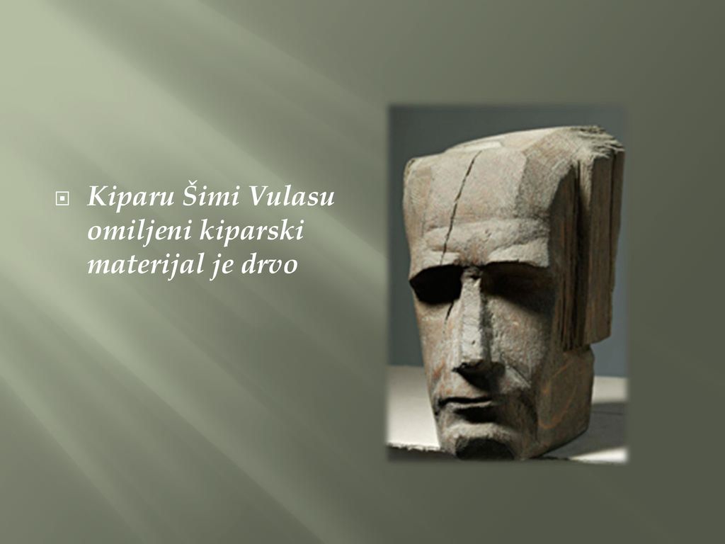 Kiparu Šimi Vulasu omiljeni kiparski materijal je drvo