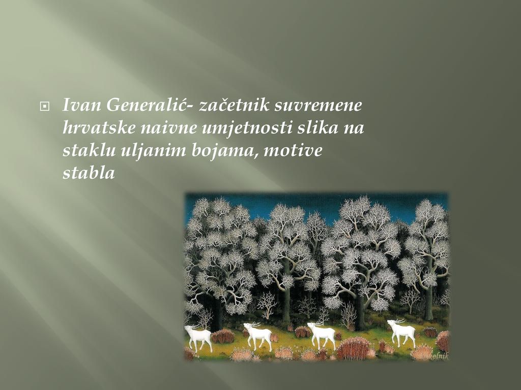 Ivan Generalić- začetnik suvremene hrvatske naivne umjetnosti slika na staklu uljanim bojama, motive stabla