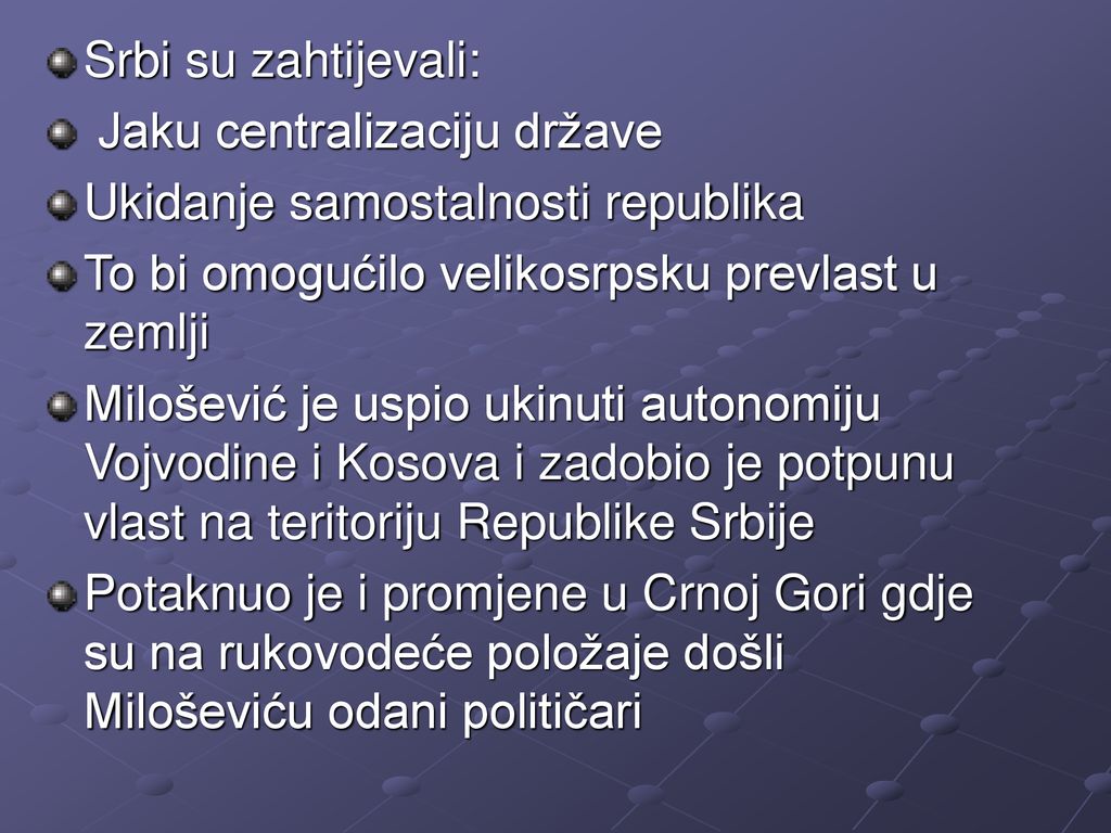 Srbi su zahtijevali: Jaku centralizaciju države. Ukidanje samostalnosti republika. To bi omogućilo velikosrpsku prevlast u zemlji.